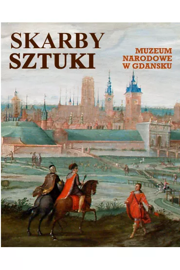 Skarby Sztuki. Muzeum Narodowe w Gda�sku