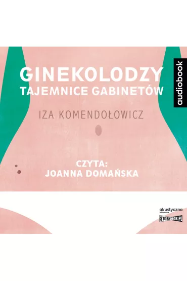 Audiobook Ginekolodzy. Tajemnice gabinet�w CD - Iza Komendo�owicz
