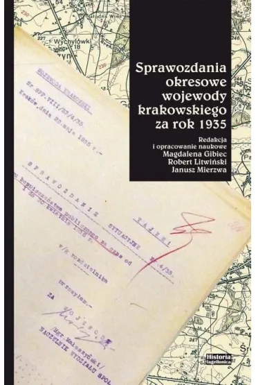 Sprawozdania okresowe wojewody krakowskiego za rok 1935 - Janusz Mierzwa, Robert Litwi�ski, Red  Magdalenia Gibiec