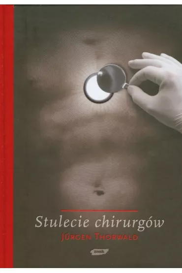 Stulecie chirurg�w - Jurgen Thorwald