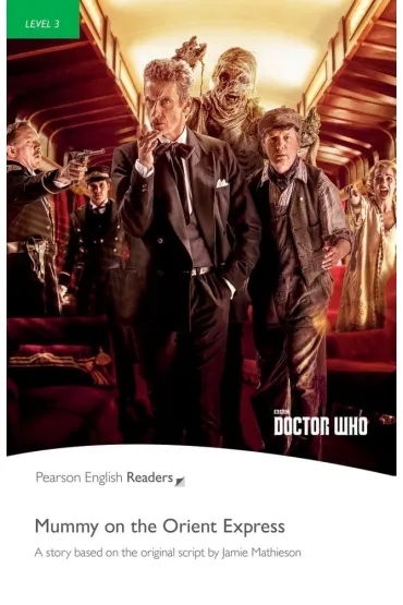 Doctor Who: Mummy on the Orient Express. Book with Digital Version and audio. Level 3