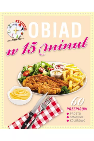 Kwadrans w kuchni. Obiad w 15 minut