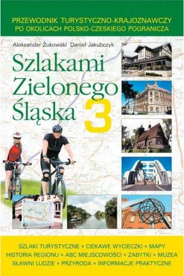 Szlakami Zielonego �l�ska. Tom 3 - Aleksander �ukowski, Daniel Jakubczyk