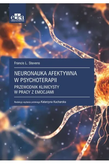 Neuronauka afektywna w psychoterapii - Francis L. Stevens