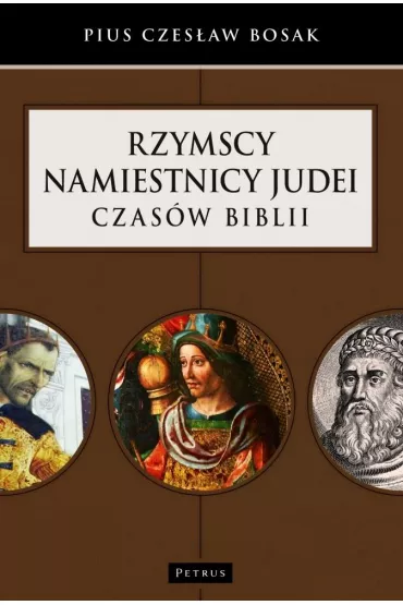 Leksykon - Rzymscy namiestnicy Judei czas�w Biblii - Pius Czes�aw Bosak