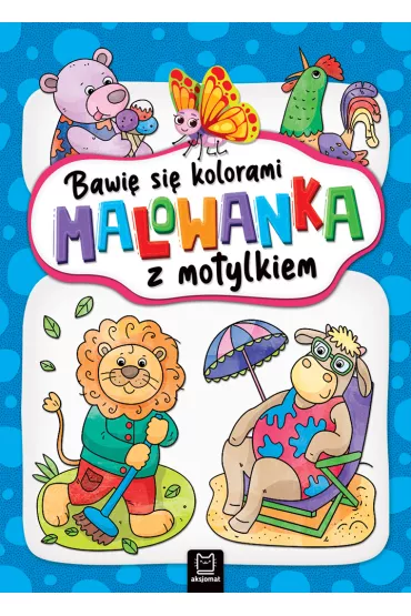 BAWI� SI� KOLORAMI. MALOWANKA Z MOTYLKIEM - Agata Kaczy�ska