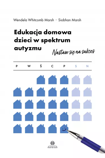 Edukacja domowa dzieci w spektrum autyzmu - Wendela Whitcomb Marsh, Siobhan  Marsh