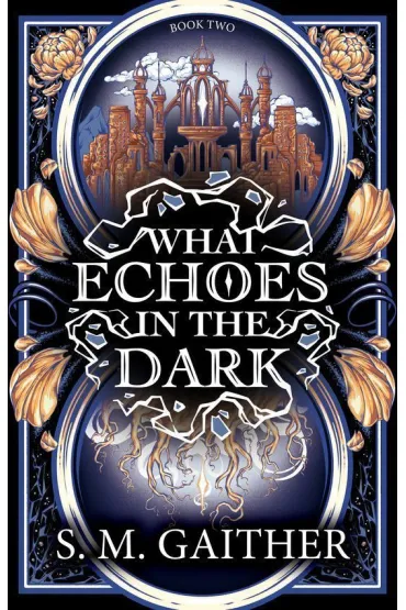 What Echoes in the Dark - S. M. Gaither