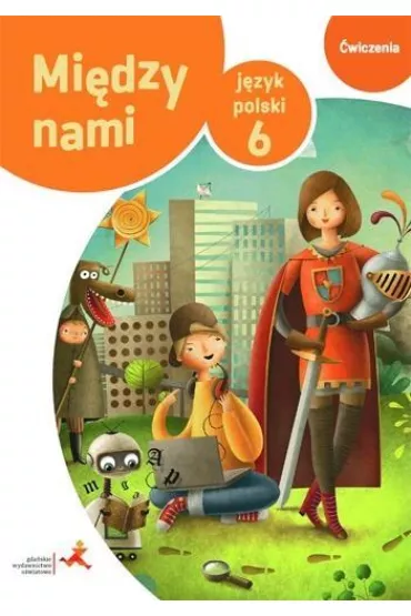 Mi�dzy nami. J�zyk polski 6. �wiczenia (Wersja B) - Agnieszka �uczak, Anna Murdzek