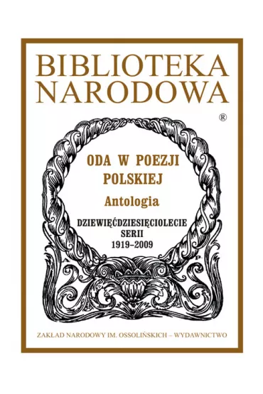 Oda w poezji polskiej. Antologia. Biblioteka Narodowa - Teresa Kostkiewiczowa