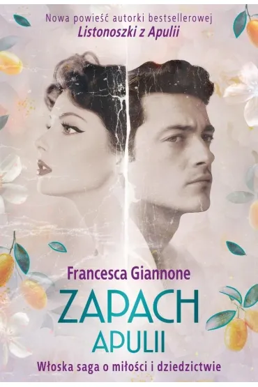 Zapach Apulii. W�oska saga o mi�o�ci i dziedzictwie - Francesca Giannone