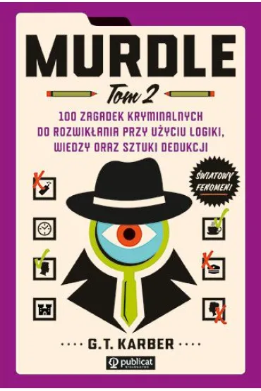 Murdle. 100 zagadek kryminalnych do rozwik�ania przy u�yciu logiki, wiedzy oraz sztuki dedukcji. Tom 2 - G. T. Karber