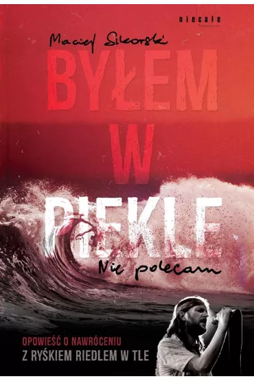 By�em w piekle Nie polecam Opowie�� o nawr�ceniu Z Ry�kiem Riedlem - Maciej Sikorski
