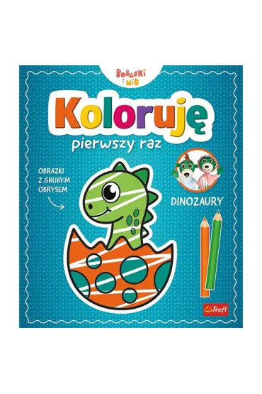 Koloruj� pierwszy raz. Dinozary / KAZSTUDIO SA Bobaski i Mi� - Martyna Jelonek