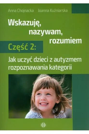 Wskazuj� nazywam rozumiem cz�� 2 - Anna  Chojnacka, Joanna  Ku�niarska