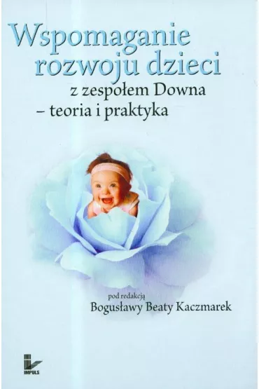 Wspomaganie rozwoju dzieci z zespo�em Downa - Bogus�awa Beata Kaczmarek