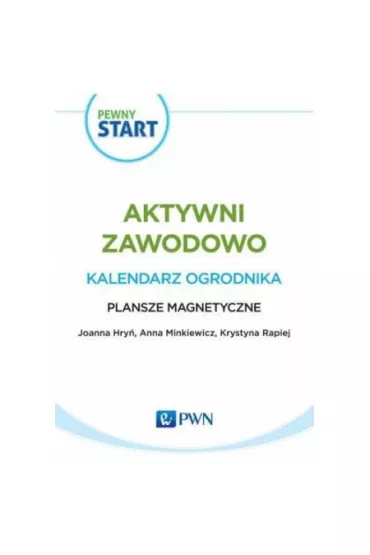Pewny start. Aktywni zawodowo. Kalendarz ogrodnika. Plansze magnetyczne - Barbara Szostak, Lidia Klaro-Celej