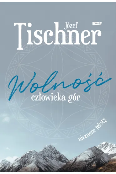 Wolno�� cz�owieka g�r - J�zef Tischner
