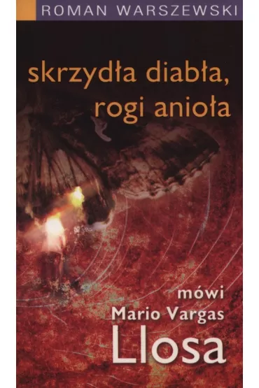 Skrzyd�a diab�a, rogi anio�a. M�wi M. Vargas Llosa - Jacek Konarski