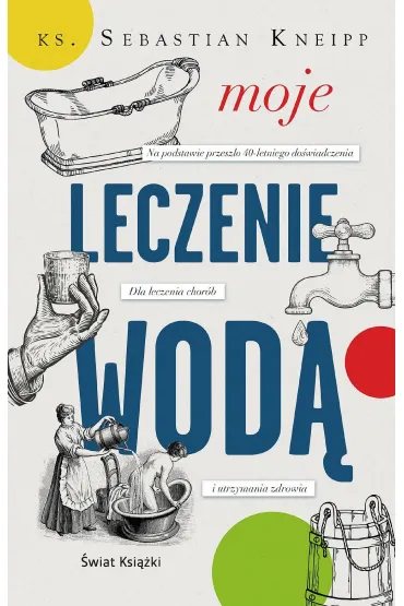 Moje leczenie wod� - Sebastian Kneipp