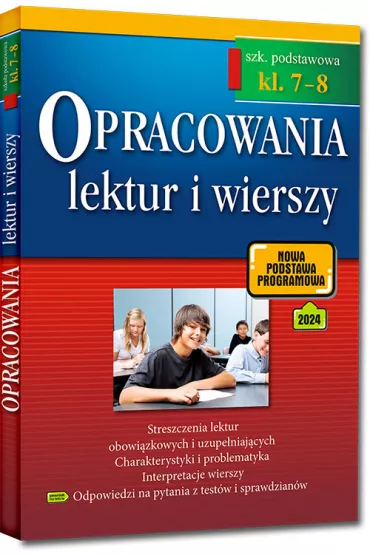 Opracowania lektur i wierszy. Szkoa podstawowa. Klasy 7-8. Zgodne z now podstaw programow (od 2017/2018)