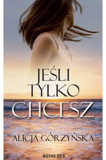 Je�li tylko chcesz - Alicja  G�rzy�ska