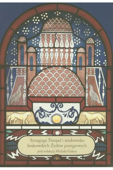 Synagoga Tempel i �rodowisko krakowskich �yd�w post�powych - Micha� Galas