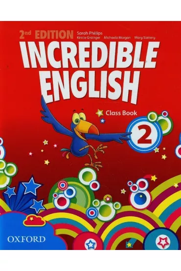 Incredible English 2nd Edition 2. Class Book - Grainger Kirstie, Morgan Michaela, Sarah Phillips, Mary Slattery