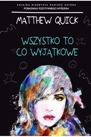 Wszystko to co wyj�tkowe - Matthew Quick