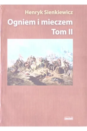 Ogniem i mieczem. Tom 2 - Henryk Sienkiewicz