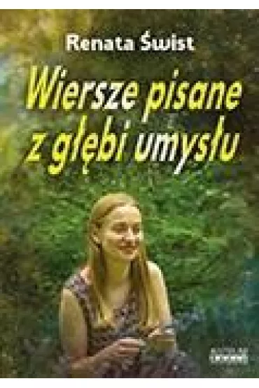 Wiersze pisane z g��bi umys�u - Renata  �wist