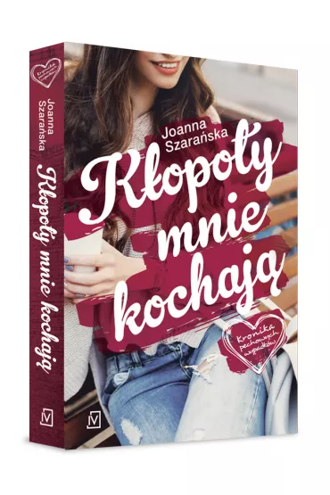 K�opoty mnie kochaj�. Kronika pechowych wypadk�w. Tom 1 - Joanna Szara�ska