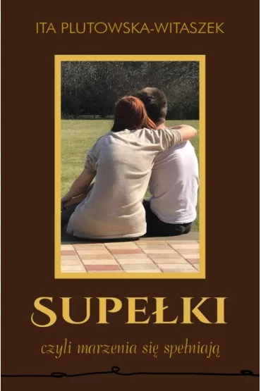 Supe�ki czyli marzenia si� spe�niaj� - Ita Plutowska-Witaszek