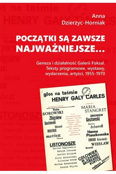Pocz�tki s� zawsze najwa�niejsze. Geneza i dzia�alno�� Galerii Foksal - Anna Dzier�yc-Horniak
