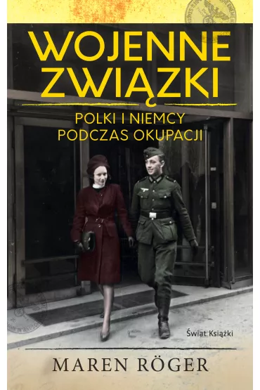 Wojenne zwi�zki. Polki i Niemcy podczas okupacji - Roger  Maren, Tomasz  Dominiak