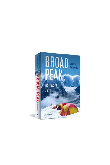 Broad Peak. Darowane �ycie - Monika Witkowska