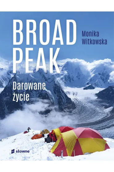 Broad Peak. Darowane �ycie - Monika Witkowska