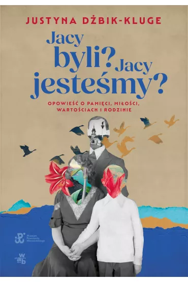 Jacy byli? Jacy jeste�my? - Justyna  D�bik-Kluge