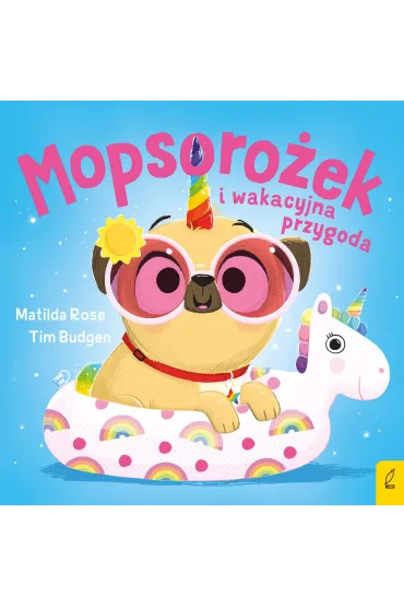 Sklepik z magicznymi zwierz�tami. Mopsoro�ek i wakacyjna przygoda - Matilda Rose