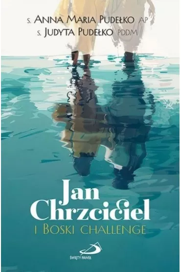 Jan Chrzciciel i Boski challenge - Anna Maria Pude�ko, Judyta Pude�ko