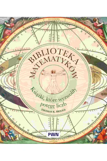 Biblioteka matematyk�w. Ksi��ki, kt�re wyzwoli�y pot�g� liczb - Tom  Briggs