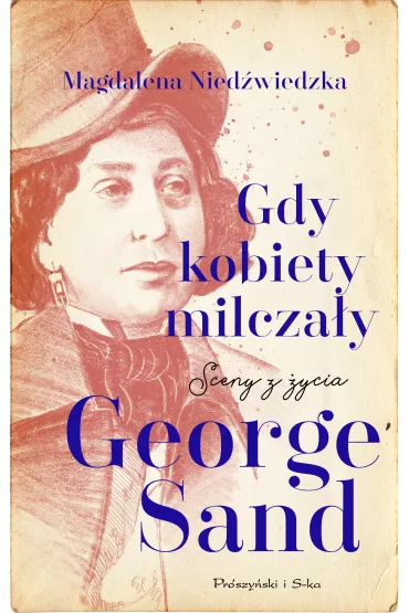 Gdy kobiety milcza�y. Sceny z �ycia George Sand - Magdalena Nied�wiedzka