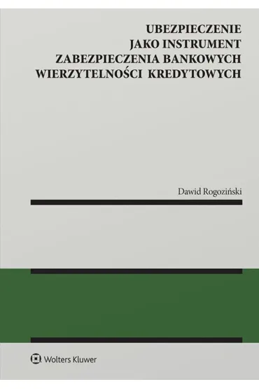 Ubezpieczenie jako instrument zabezpieczenia bankowych wierzytelno�ci kredytowych - Dawid Rogozi�ski