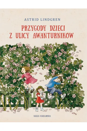 Przygody dzieci z ulicy Awanturnik�w - Astrid Lindgren