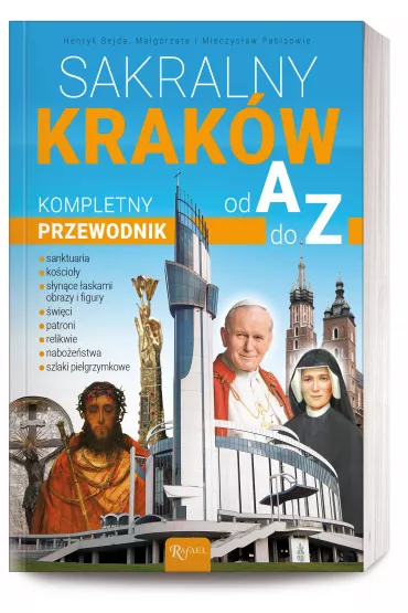 Sakralny Krak�w Kompletny przewodnik od A do Z - Henryk Bejda, Ma�gorzata Pabis