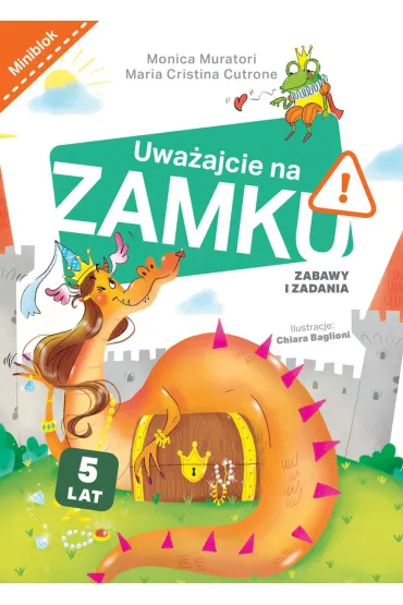 Uwa�ajcie na zamku. Zabawy i zadania - Chiara  Baglioni Ilustr, Maria  Cristina Cutrone, Monica  Muratori