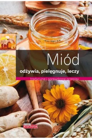 Mi�d.Od�ywia, piel�gnuje, leczy