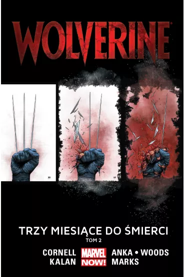 Marvel Now Trzy miesi�ce do �mierci. Wolverine. Tom 2 - Paul Cornell, Elliot Kalan