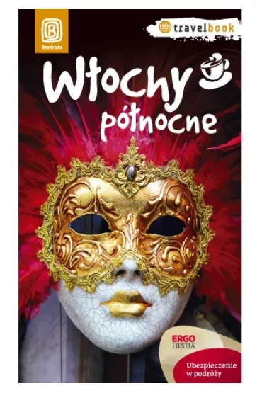 W�ochy P�nocne. Travelbook - Agnieszka Liszka, Agnieszka Masternak, Magdalena Kubas