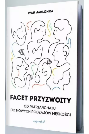 Facet przyzwoity. Od patriarchatu do nowych modeli m�sko�ci - Ivan Jablonka